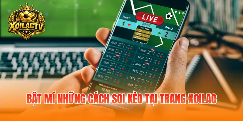 Bật mí những cách soi kèo tại trang Xoilac