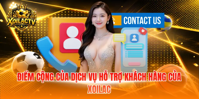 Điểm cộng của dịch vụ hỗ trợ khách hàng của Xoilac