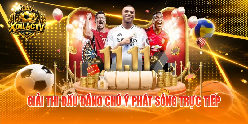 Giải thi đấu đáng chú ý phát sóng trực tiếp