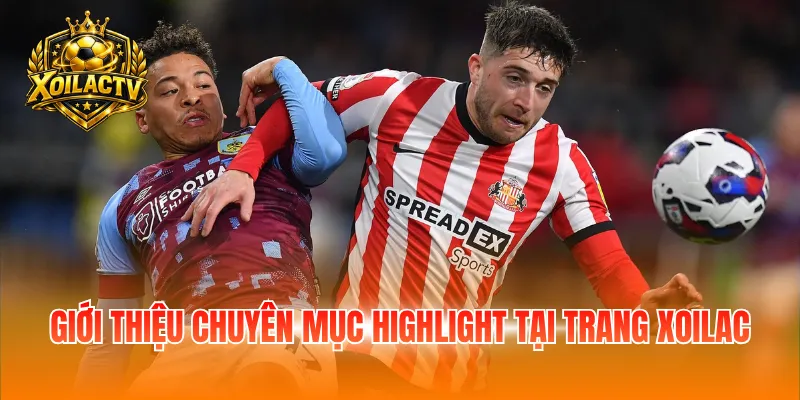 Giới thiệu chuyên mục highlight tại trang Xoilac