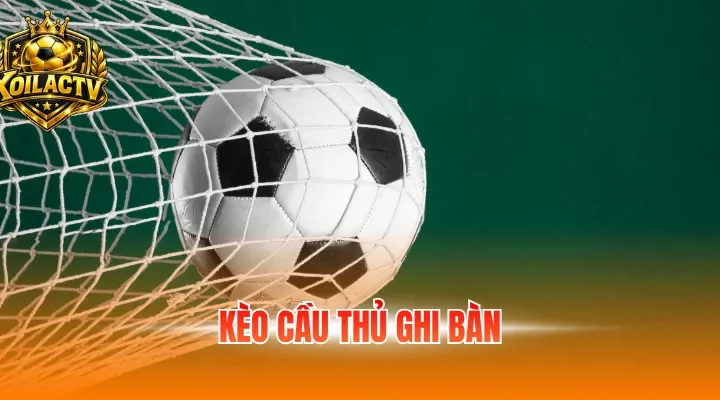 kèo cầu thủ ghi bàn