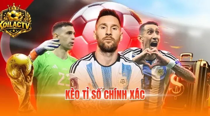 kèo tỉ số chính xác