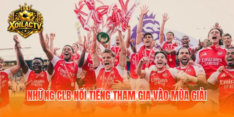 Những CLB nổi tiếng tham gia vào mùa giải