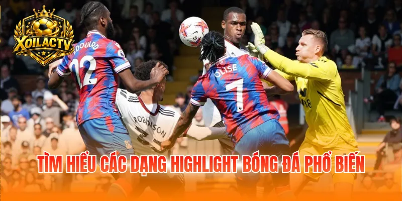Tìm hiểu các dạng highlight bóng đá phổ biến